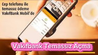 Vakıfbank Temassız Açma  Vakıfbank Mobil Temassız Ödeme [upl. by Leunamnauj]