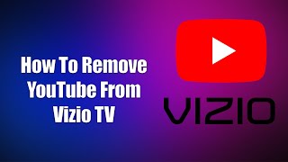 How To Remove YouTube From Vizio TV [upl. by Tekcirk229]