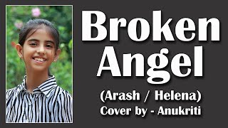 Broken Angel  Cover by  Anukriti anukriti cover brokenangel arash helena [upl. by Nytsua]