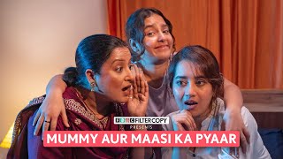 FilterCopy  Mummy Aur Maasi Ka Pyaar  Ft Bhavika Motwani Pratibha Sharma Poonam Jhangra [upl. by Barth]