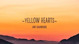 Ant Saunders  Yellow Hearts  1 HOUR  WITH LYRICS [upl. by Eimareg]