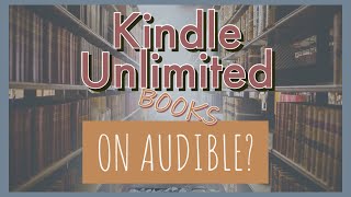 Kindle Unlimited with Audible Narration  Explanation and Tips [upl. by Timrek]