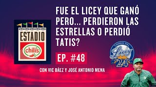 Ep 48 Fue el Licey que ganó pero perdieron las Estrellas o perdió Tatis [upl. by Nahama]