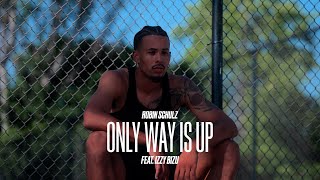 Robin Schulz ft Izzy Bizu  Only Way Is Up Official Music Video [upl. by Rebeh]