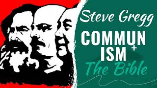 Communism and the Bible  Steve Gregg [upl. by Lek]