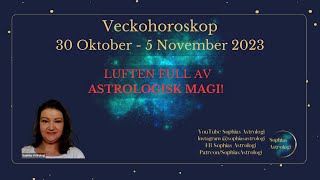 Sophias Astrologi ⭐Veckohoroskop 30 OKT 5 NOV 2023⭐LUFTEN FULL AV ASTROLOGISK MAGI❤️ [upl. by Ayatahs629]