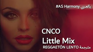 CNCO LITTLE MIX  Reggaetón Lento Remix مفاجأة باخر الفيديو  مترجمة [upl. by Branden48]