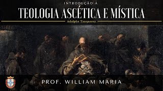 Introdução à Teologia Ascética e Mística Adolphe Tanquerey  Prof Willian Maria [upl. by Nauqas]