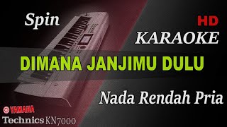 SPIN  DIMANA JANJIMU DULU  NADA RENDAH PRIA   KARAOKE [upl. by Esenahs]