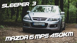 Sleeper 3 Mazda 6 MPS 450KM [upl. by Yanehc]