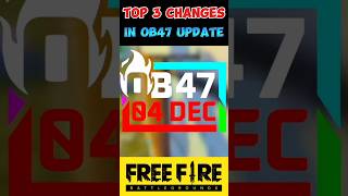 Top 3 Changes In OB47 update 😱 freefire freefireshorts trending viralvideo facts [upl. by Nivad487]