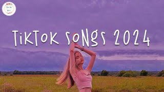 Tiktok songs 2024 🍹 Tiktok music 2024  Tiktok viral songs [upl. by Justine]