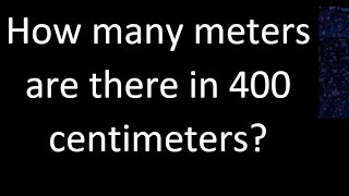 How many meters are there in 400 centimeters  cm m [upl. by Suirtemed402]