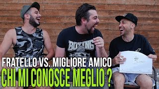 CHI MI CONOSCE MEGLIO  FRATELLO VS MIGLIORE AMICO [upl. by Conny]