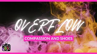 Overflow  Compassion amp Shoes KKTV [upl. by Nevuer]