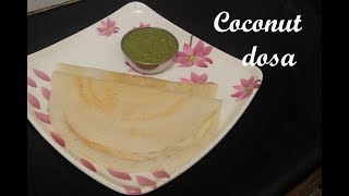 Coconut dosa recipe  ತೆಂಗಿನಕಾಯಿ ದೋಸೆ  kayi dosa south Indian breakfast recipe [upl. by Valenba164]