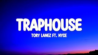 Tory Lanez  Traphouse Lyrics ft NYCE [upl. by Inanuah898]