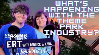 Whats Happening with the Theme Park Industry ERT Season 2 Episode 13 [upl. by Nyrol]