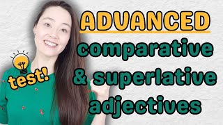 comparatives and superlatives  TEST  advanced English grammar lesson [upl. by Winikka186]