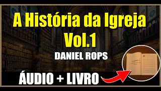 A História da Igreja  Daniel Rops AudioBook Volume 1 Capítulo 1 [upl. by Enutrof]