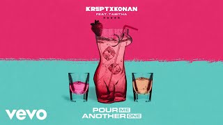 Krept amp Konan  Pour Me Another One Official Audio ft Tabitha ft Tabitha [upl. by Ojela]