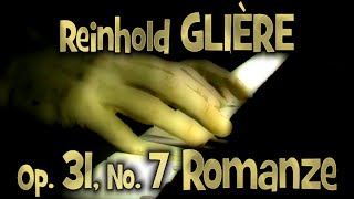 Reinhold GLIÈRE Op 31 No 7 Romanze [upl. by Sabsay]