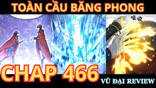 Chap 466  TOÀN CẦU BĂNG PHONG TA CHẾ TẠO PHÒNG AN TOÀN TẠI TẬN THẾ  TẬP 466  VŨ ĐẠI REVIEW [upl. by Shig]