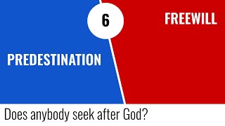 PredestinationFreewill 6  Does anybody seek after God [upl. by Raddie]