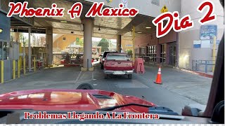 Dia 2 Phoenix a Mexico y Problemas llegando a la Frontera by Waldys Off Road [upl. by Darbee935]