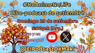 NoAnimeNoLife livepodcast de setiembre Temporadas de anime VeranoOtoño 2024 [upl. by Niletak]