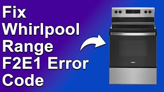 How To Fix The Whirlpool Range F2E1 Error Code  Meaning Causes amp SolutionsQuick And Easy Method [upl. by Narruc]