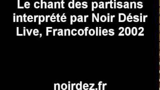 Le chant des partisans  Noir Désir  Francofolies 2002  noirdezfr [upl. by Yzzik148]