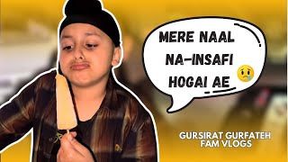 Gurfateh Nal Hogai NaInsafi  Gursirat Gurfateh Fam Vlogs [upl. by Dreeda]