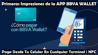 ¿Para qué sirve BBVA Wallet  Primeras Impresiones  Paga Desde Tu Celular Vía NFC En Cualquier TPV [upl. by Lorrimer]