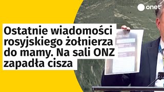 Ostatnie wiadomości rosyjskiego żołnierza do mamy Na sali ONZ zapadła cisza [upl. by Rees430]