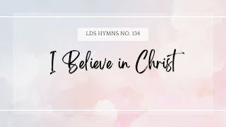 I Believe in Christ  Latter Day Saint Hymns Sing Along [upl. by Frierson]