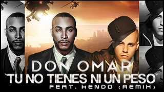 Don Omar Feat Kendo Kaponi Tu no tienes ni un peso Oficial Remix Tiraera Para Wisin y Yandel [upl. by Edieh]