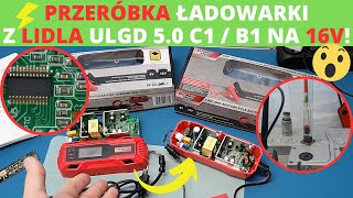 Przeróbka ładowarki z Lidla na 16V  Ultimate Speed ULGD 50 C1 amp 50 B1  czy widz miał rację [upl. by Linnette]