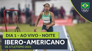 IBEROAMERICANO DE ATLETISMO 2024  AO VIVO  NOITE  DIA 1 [upl. by Deckert]