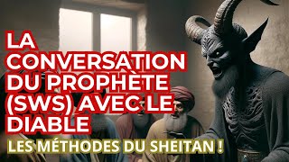 CONVERSATION DU PROPHÈTE MOHAMMED SWS AVEC LE DIABLE  LES METHODES DU DIABLE DÉVOILÉS [upl. by Aelanna]