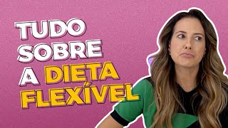 TUDO SOBRE A DIETA FLEXÍVEL  CONTAGEM DE MACROS [upl. by Annaya]