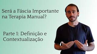 Será a Fáscia Importante na Terapia Manual  Parte 1 Definição e Contextualização [upl. by Engdahl]