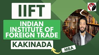 IIFT  Kakinada  The Indian Institute of Foreign Trade  Admissions  Management  PGDM  MBA [upl. by December713]