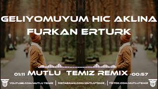 Furkan Ertürk  Geliyomuyum Hiç Aklına Mutlu Temiz Remix  tiktokremix [upl. by Teraj925]