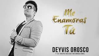 Deyvis Orosco  Me enamoras tú Audio Oficial [upl. by Carlo454]