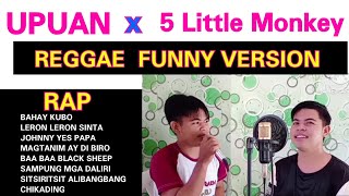 5 LITTLE MONKEY UPUAN REGGAE FUNNY VERSION Romel Amante [upl. by Suolevram964]