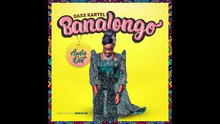 BANALONGO by DAXX KARTEL SOS [upl. by Ahsikym]