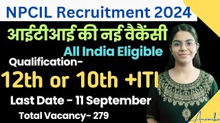 NPCIL new recruitment 2024  ITI New vacancy 2024 [upl. by Seravat942]