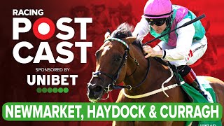 Newmarket Haydock and Curragh Preview  Horse Racing Tips  Racing Postcast sponsored by Unibet [upl. by Draner]