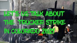 LET’S US TALK ABOUT THE TRUCKER STRIKE IN COLORADO 2021 [upl. by Nabetse]